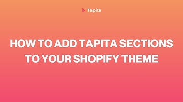 Getting Started: How to add Tapita Sections to your Shopify theme
