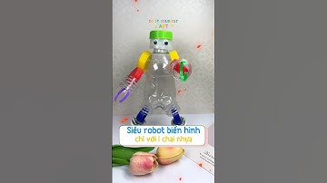 Cùng Trạm hô biến ngay robot chiến đấu từ chai nhựa cũ #diy #robot #parents #kids #viralvideo