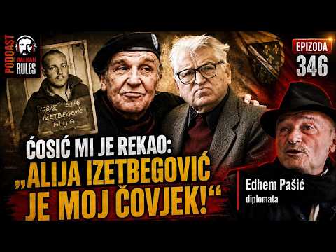 Balkan Rules Podcast Ep.346 - Edhem Pašić - Ćosić mi je rekao: „Alija Izetbegović je moj čovjek!“
