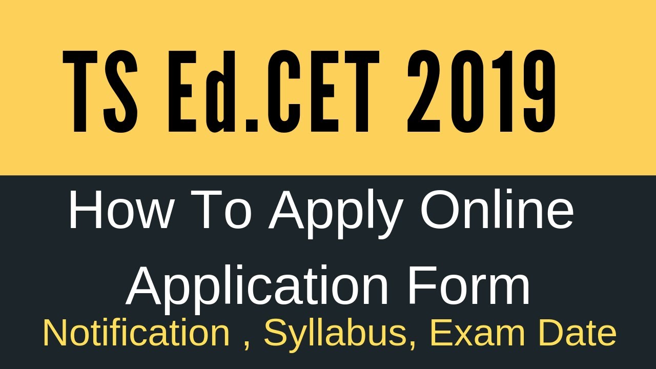 [TS Ed.CET 2019 ] Online Application Form | TS Edcet 2019 Notification , Exam date, Hall Tickets