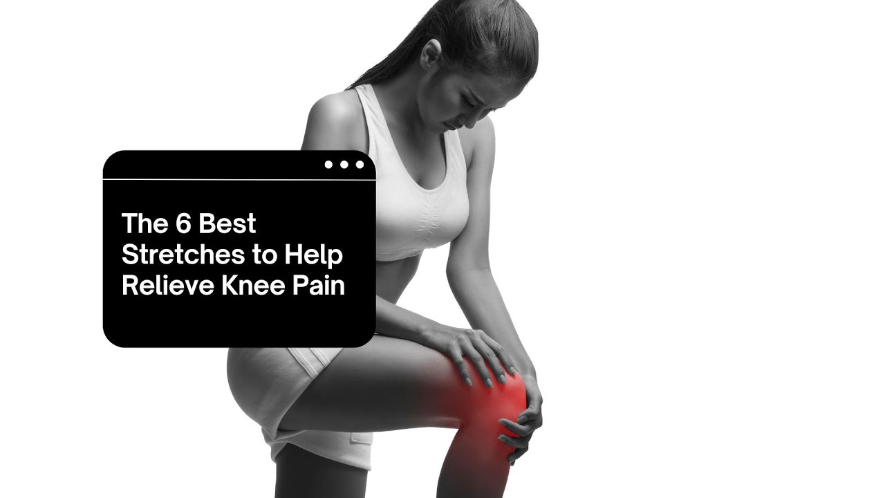 Knee Stretches: The 6 Best Stretches For Knee Pain Relieve - YouTube