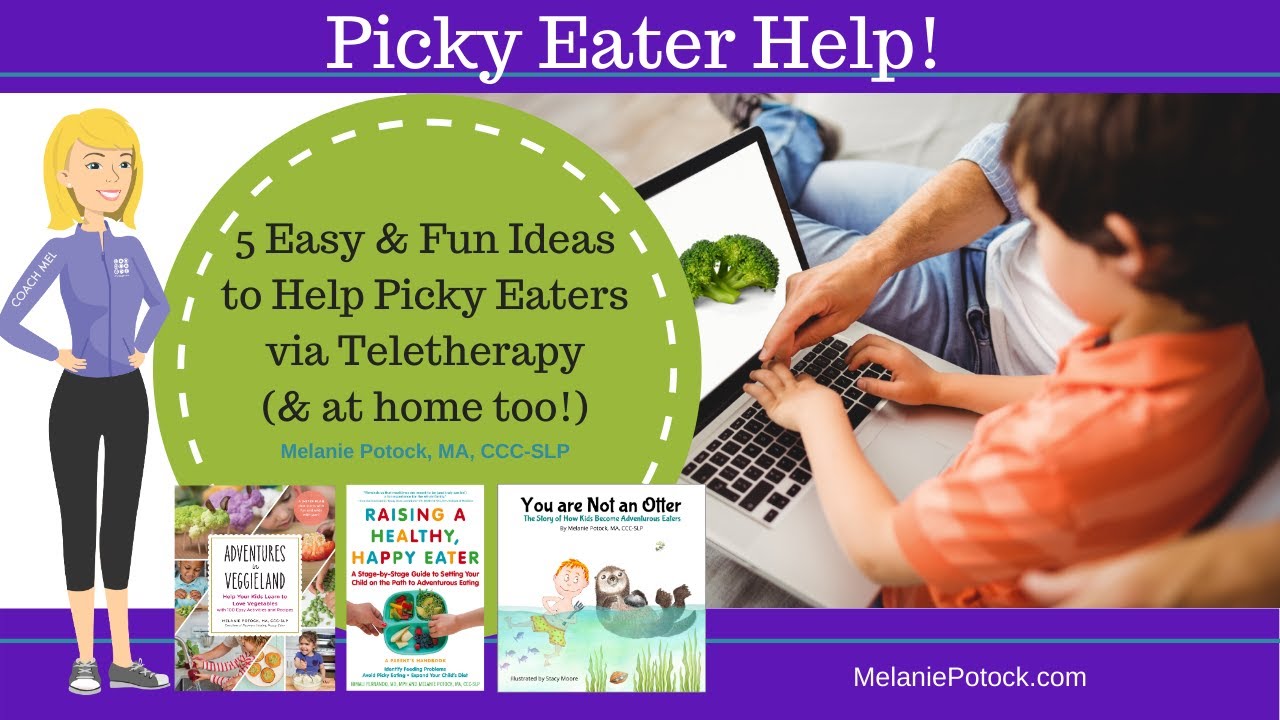 5 Easy & Fun Ideas to Help Picky Eaters via Teletherapy (and at home