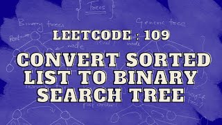 Leetcode109: Convert Sorted List to Binary Search Tree | Master Trees | Intuition and Approach