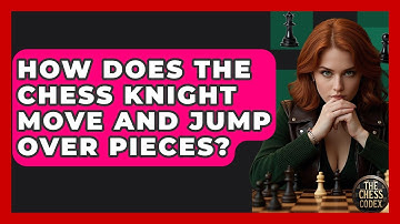 How Does The Chess Knight Move And Jump Over Pieces? - The Chess Codex