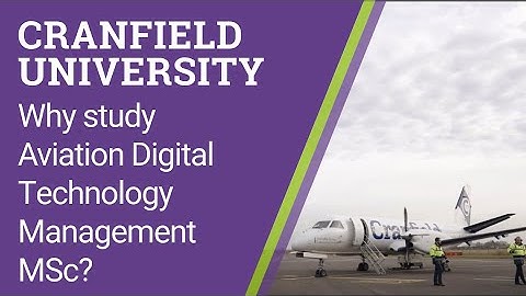 Why study Aviation Digital Technology Management MSc at Cranfield University?