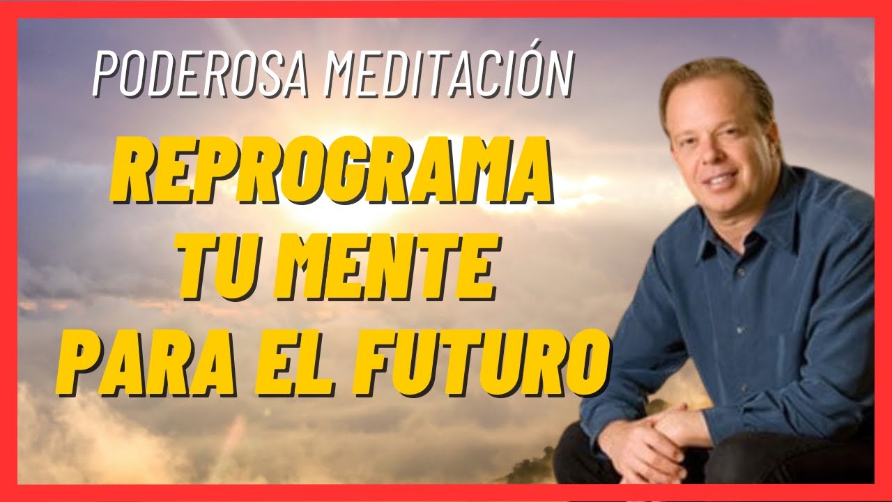 💫Dr Joe Dispenza Meditación Español Reprograma Tu Subconsciente Para La ...