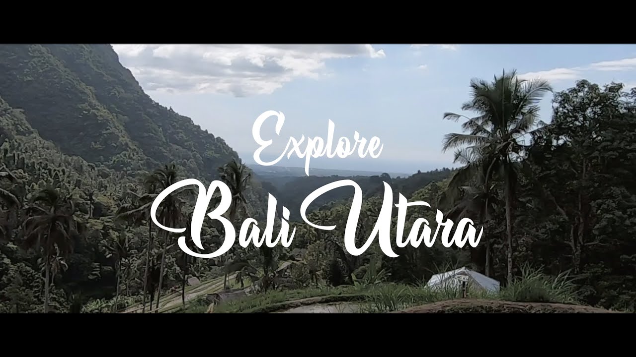 EXPLORE BALI UTARA - YouTube