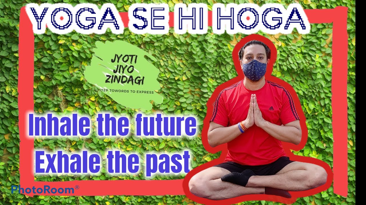 Yoga Se Hi Hoga Inhale The Future Exhale The Past YouTube