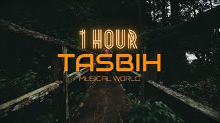 TASBIH - (slowed reverbed) (1 HOUR VERSION) - MOST REQUESTED - MUSICAL WORLD