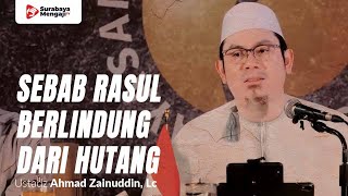 Sebab Rasulullah Sering Berlindung Dari Hutang - Ustadz Ahmad Zainuddin, Lc