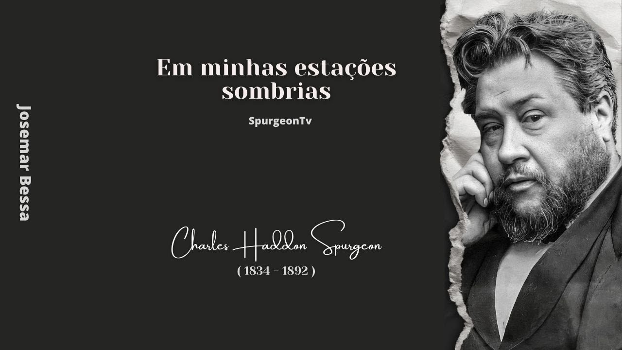 Em minhas estações sombrias | C. H. Spurgeon ( 1834 - 1892 )