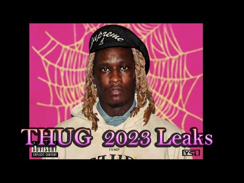 Young Thug: 2023-2024 Leaks/Unreleased Tracks🎶😌