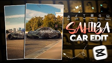New Trending Car 🌼 Video Editing | Sahiba Song | Capcut Tutorial