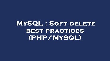 MySQL : Soft delete best practices (PHP/MySQL)