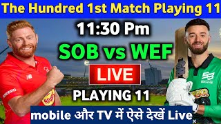 The Hundred 2022 1st Match SOB vs WEF Playing 11& Live Streaming In india |SOB vs WEF Date & Timing