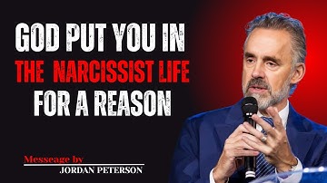 God Put You in the Narcissist’s Life For A Reason – Jordan Peterson | Motivational Speech (18 min)