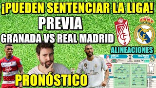 PREVIA GRANADA VS REAL MADRID - ¡PUEDEN SENTENCIAR LA LIGA! - ALINEACIONES Y PRONÓSTICO