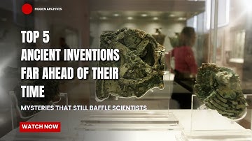 Top 5 Ancient Inventions Far Ahead of Their Time | Mysteries That Still Baffle Scientists