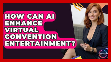 How Can AI Enhance Virtual Convention Entertainment? - Conventions Network