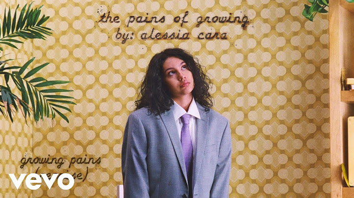 Alessia Cara - Growing Pains (Reprise) (Official Audio)
