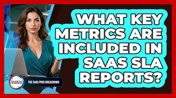 What Key Metrics Are Included In SaaS SLA Reports?