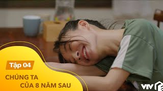 Chúng ta của 8 năm sau Tập 4 | Dương 'vỡ tim' khi biết Lâm cũng thích mình