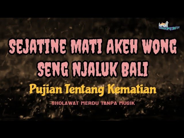 SEJATINE MATI,,! Sholliwasallim daa iman ala ahmada#pujian #pujipujianjowo #sholawatmerdu class=