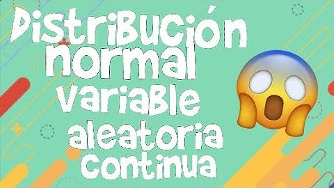 distribución normal de una variable aleatoria continua