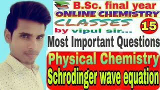 Schrodinger Wave Equation | Most Imp. Q. part-15 | physical chemistry | by Vipul sir