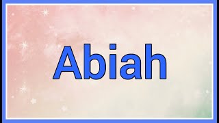 Abiah : Name Origin Meaning Variations