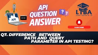 API Testing Interview Questions 7: What is the difference between path and query parameters? Information