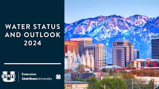 Utah Water Status and Outlook 2024 by Utah State University Extension 166 views 2 months ago 27 minutes