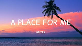 Neffex - A Place For Me [ Lyrics ]