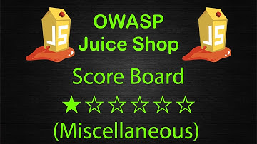 Score Board - Miscellaneaous - OWASP Juice Shop - Walkthrough - Solution