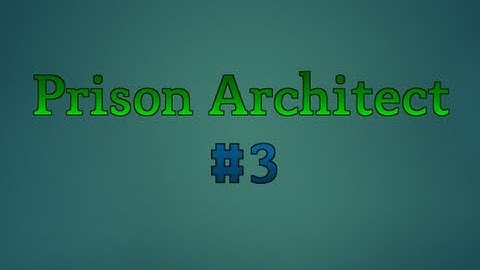 Prison Architect #3: Cell Block A