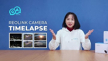 Reolink Cams with Time Lapse: Create 4K Videos of Sunrise, Sunset, Stars & Clouds|You Ask, We Answer