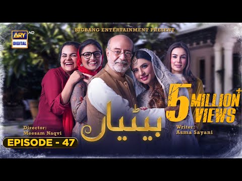 Betiyaan — Episode 47