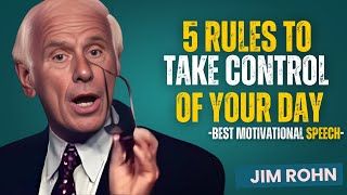 5 Rules to Take Control of Your Day - JIM ROHN'S BEST MOTIVATIONAL SPEECH