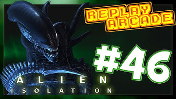 Alien Isolation : Part 46 - Plasma Torch : Replay Arcade