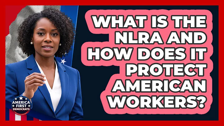 What Is The NLRA And How Does It Protect American Workers? - America First Democrats