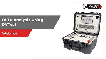 OLTC Analysis Using DVTest - Webinar | DV Power