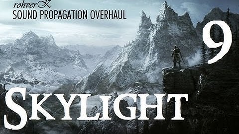 Skylight 9 (Skyrim Mod Preview) : Sound Propagation and Footsteps Sounds Overhaul
