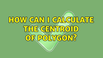 How can I calculate the centroid of polygon? (2 Solutions!!)