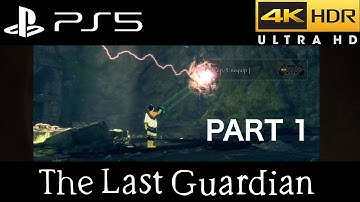 (PS5) The Last Guardian | PART 1 | PS5 | Ultra High Realistic Graphics [4K HDR 60fps] Gameplay