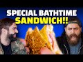 THE BATHTIME SPECIAL SANDWICH!!