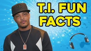 T.I. Fun Facts