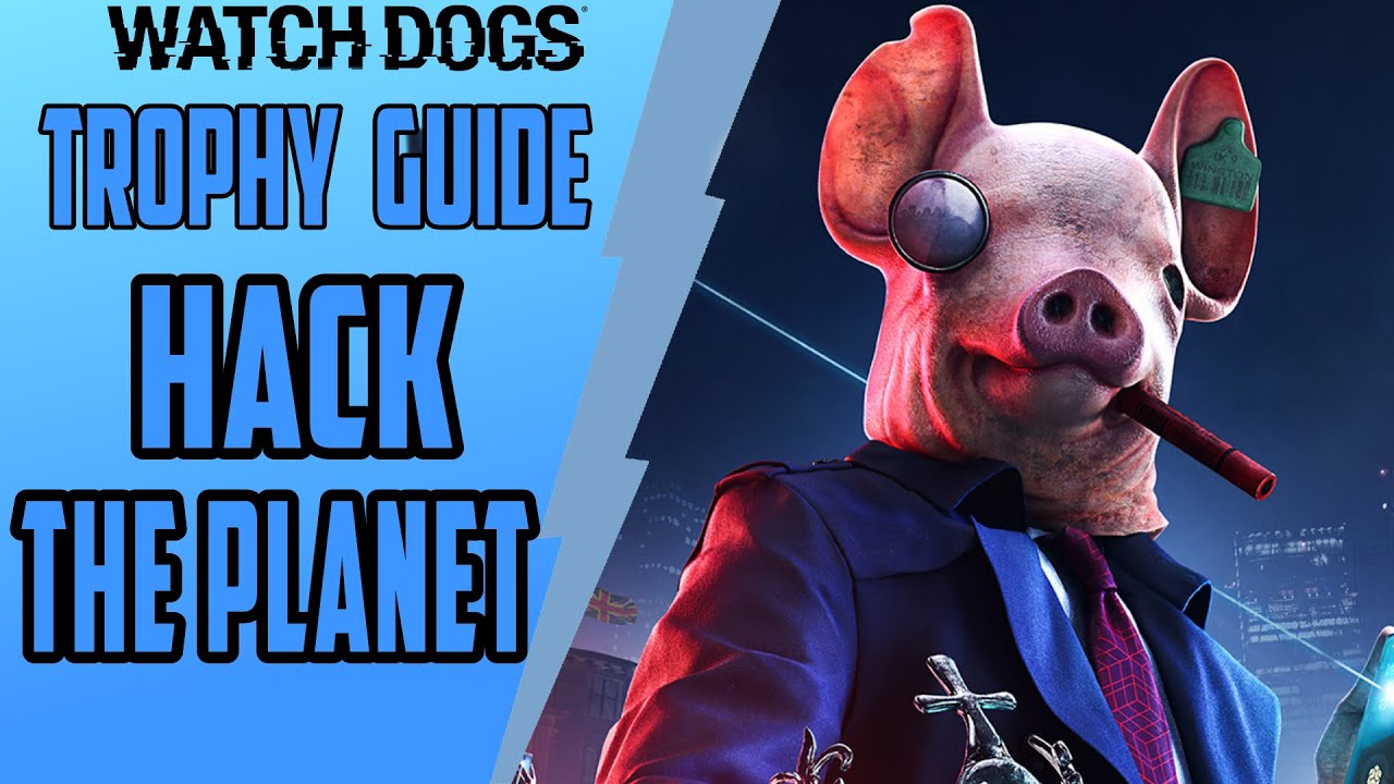 Hack the Planet Watch Dogs: Legion achievement and trophy guide - Polygon