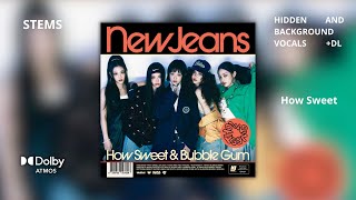 NewJeans - How Sweet [Dolby Atmos Stems | Hidden and Background Vocals] + DL