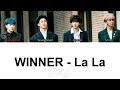 WINNER - LA LA (Color Coded Lyrics ENGLISH/ROM/HAN)