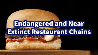 The Endangered and Near Extinct Restaurant Chains of America